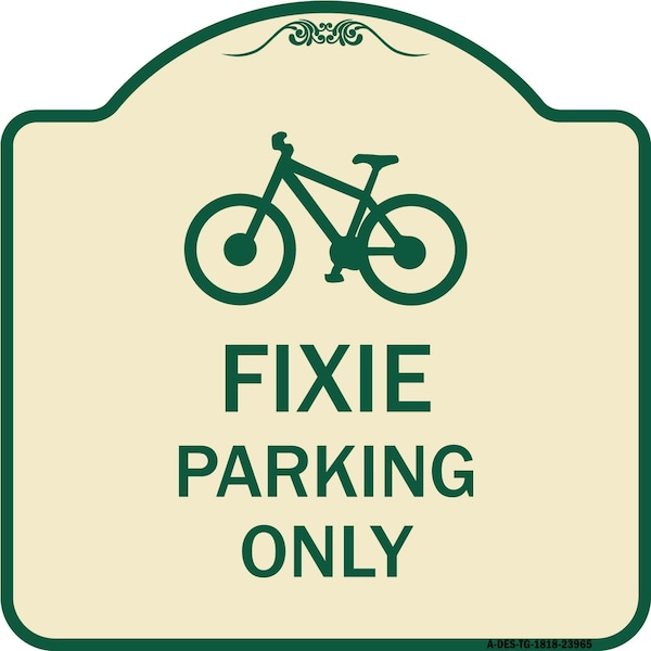 Designer Series Fixie Parking Only, Tan & Green Heavy-Gauge Alum Sign, 18" L, 18" H, TG-1818-23965
